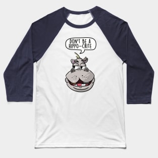 Don't be a hippo-crite Baseball T-Shirt